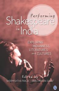 Performing Shakespeare in India  Exploring Indianness, Literatures and Cultures