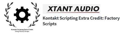 Xtant Audio - Kontakt Scripting Extra Credit Factory Scripts