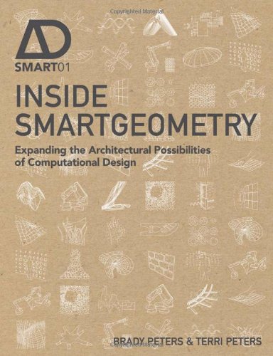 Inside Smartgeometry Expanding the Architectural Possibilities of Computational Design
