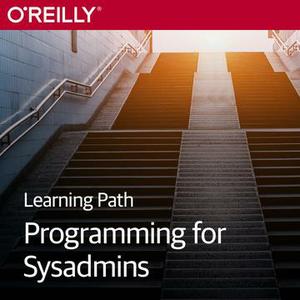 Learning Path Programming for.Sysadmins O'Reilly Media