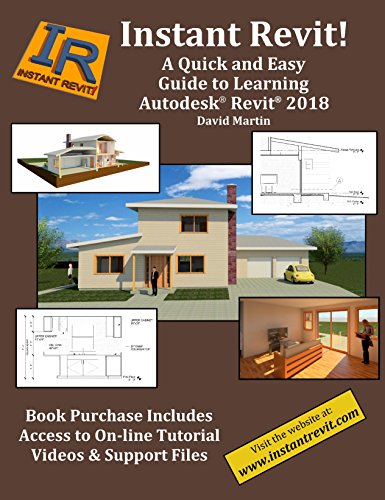 Instant Revit! A Quick and Easy Guide to Learning Autodesk Revit 2018