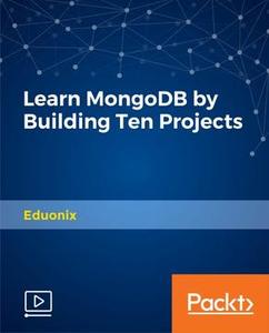 Packt Publishing - Learn MongoDB by Building Ten Projects