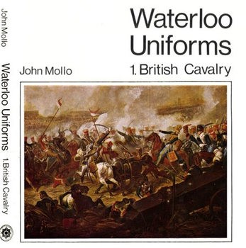 Waterloo Uniforms Vol.1: British Cavalry