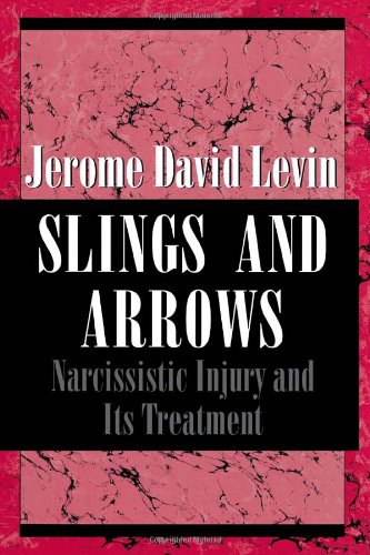 Slings and Arrows Narcissistic Injury and Its Treatment