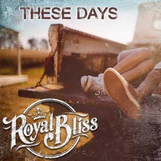 Royal Bliss - These Days (Single) (2017)