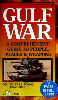 Gulf War: A Comprehensive Guide to People, Places & Weapons