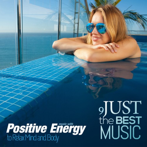 VA - Just the Best Music Vol.9 Music with Positive Energy to Relax Mind and Body (2017)
