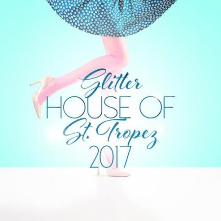 Glitter House of St. Tropez 2017 (2017)