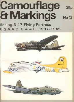 Boeing B-17 Flying Fortress: U.S.A.A.C. & A.A.F. 1937-1945 (Camouflage and Markings 13)
