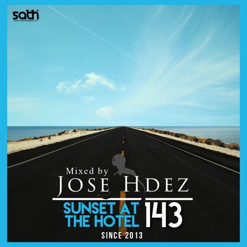 Jose Hdez - Sunset At The Hotel 143 (2017)
