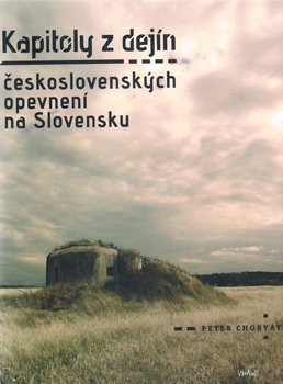 Kapitoly z Dejin Ceskoslovenskych Opevneni na Slovensku