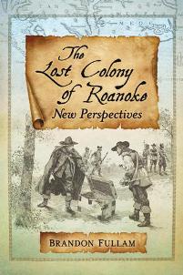 The Lost Colony of Roanoke  New Perspectives