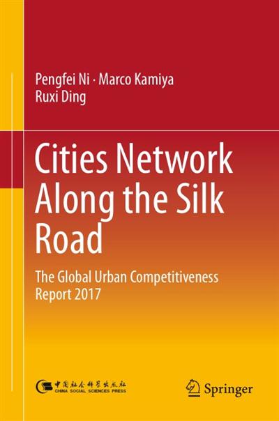 Cities Network Along the Silk Road The Global Urban Competitiveness Report 2017