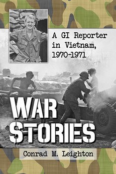 War Stories: A GI Reporter in Vietnam 19701971