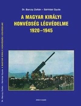A Magyar Kiralyi Honvedseg Legvedelme 1920-1945