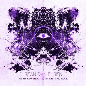 Sean Danielsen - Mind Control to Steal the Soul (EP) (2017)