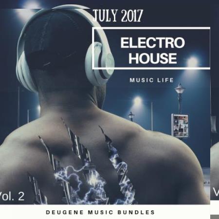 Electro House Music Life July 2017, Vol. 2 (2017)