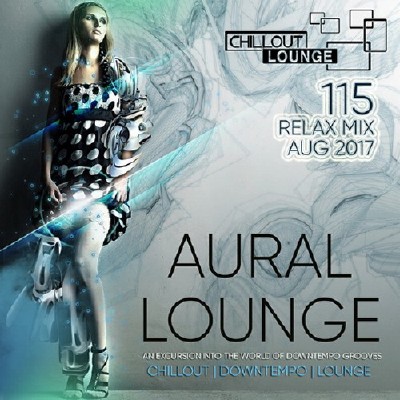 Aural Lounge 115 Relax Mix Aug 2017 (2017) Mp3