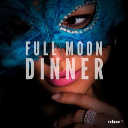 Full Moon Dinner Chillout, Vol. 1 (Finest Romantic Dinner Music) (2017)