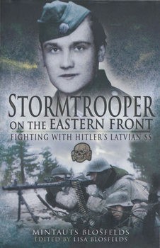 Stormtrooper on the Eastern Fronts: Fighting with Hitlers Latvian SS
