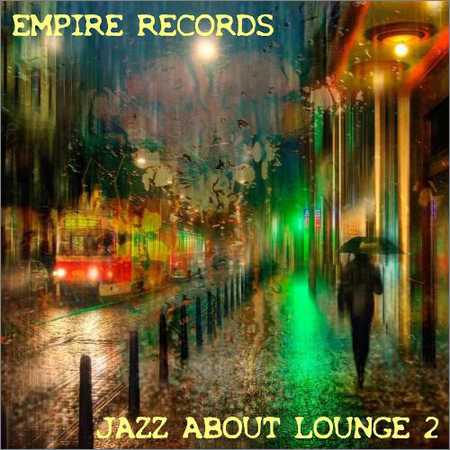 VA - Empire Records - Jazz About Lounge 2 (2018)