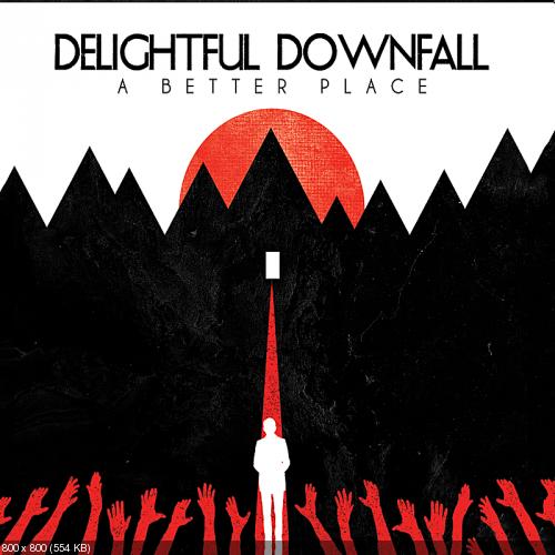 Delightful Downfall - A Better Place (2011)