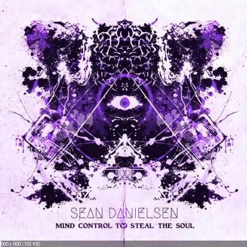 Sean Danielsen - Mind Control to Steal the Soul (EP) (2017)